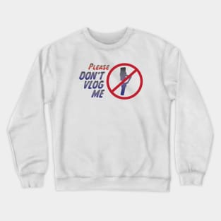 Please Don't Vlog Me Crewneck Sweatshirt